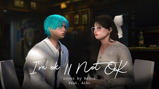 I'm ok // not ok - RESOA X AIKO (Cover)