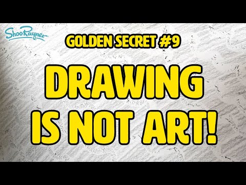 Drawing is Not Art with a Capital A - Golden Secret of Drawing #9