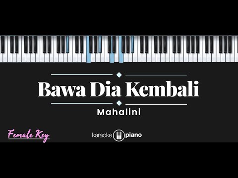 Bawa Dia Kembali – Mahalini (KARAOKE PIANO – FEMALE KEY)