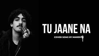 Tu Jaane Na Cover ❤️ | Emotional & Heart Touching Cover