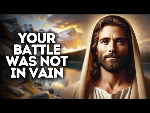 Your Battle Was Not in Vain | God Says | God Message Today | Gods Message Now | God Message