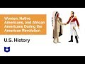 Exploring Contributions of Women, Native Americans, and African Americans in the American Revolution