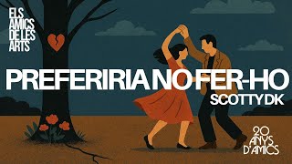 Els Amics de les Arts - 'Preferiria no fer-ho', amb Scotty DK