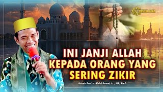 JANJI ALLAH KEPADA ORANG YANG SERING ZIKIR. Ceramah Ustadz Abdul Somad