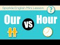 Understanding 'Our' and 'Hour'