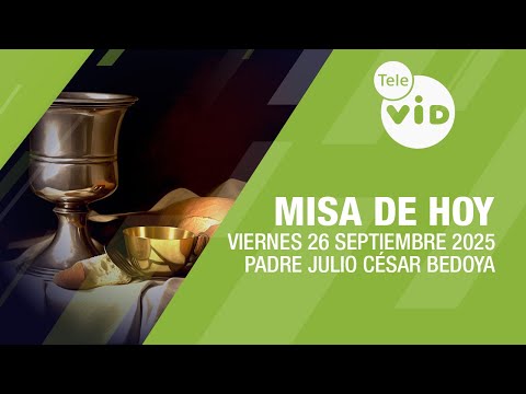 Misa de hoy ⛪ Viernes 26 Septiembre de 2025, Padre Julio César Bedoya #TeleVID #MisaDeHoy #Misa