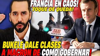 🔥🇫🇷 FRANCESES PIDEN a BUKELE que LE DE CLASES al PRESIDENTE MACRON🔥 TOQUE DE QUEDA EN FRANCIA 🤯