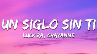 Luck Ra, Chayanne - UN SIGLO SIN TI (Letra / Lyrics)