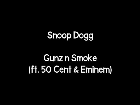 Snoop Dogg - Gunz n Smoke (ft. 50 Cent & Eminem) (Lyrics)