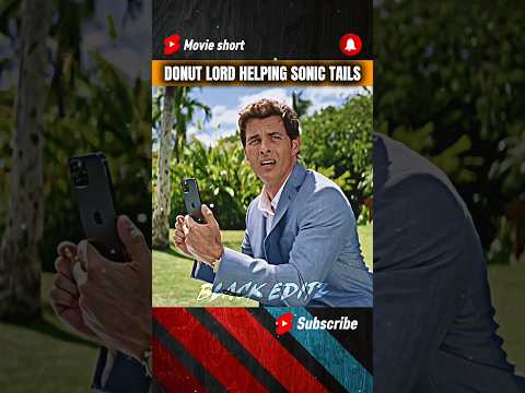 donut lord Helping Sonic Tails 🔥✌️ #sonic #sonicthehedgehog #edit #sonicmovie #trendingvideos