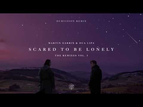 Martin Garrix & Dua Lipa - Scared To Be Lonely (DubVision Remix)
