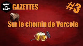 Gazette Role'n Play Ep.03 "Sur le chemin de Vercole"