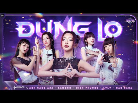 ĐỪNG LO - Liên Quân Mobile x Bích Phương, Ánh Sáng AZA, Lamoon, Han Sara, LyLy x (OnlyC.pro)