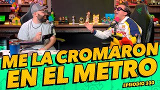 Episodio 330 - Me la cromaron en el metro