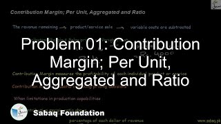 Problem 01: Contribution Margin; Per Unit, Aggregated and Ratio
