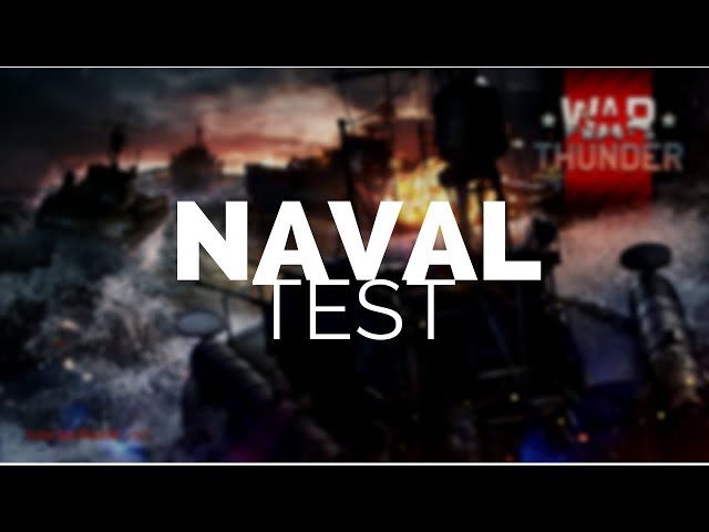 War Thunder Naval Test (Is the CBT Nearly here?)