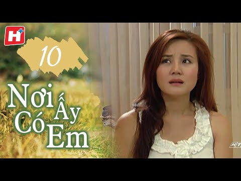 Nơi Ấy Có Em - Tập 10 | HTV Phim Tình Cảm Việt Nam