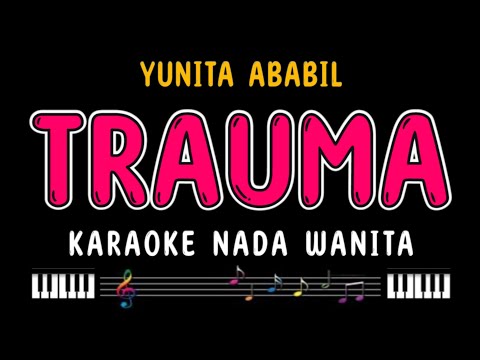 TRAUMA - Karaoke nada wanita [ YUNITA ABABIL ]