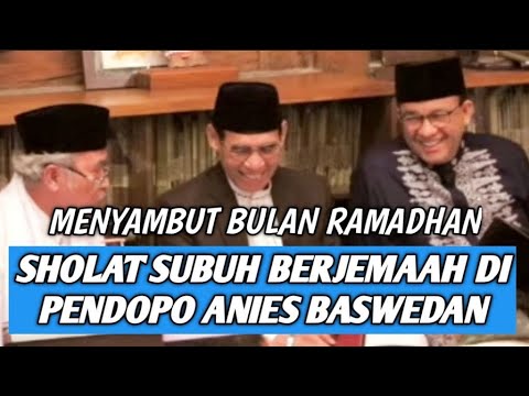 SAMBUT BULAN RAMADAN‼️SHOLAT SUBUH BERJEMAAH DI PENDOPO ANIES BASWEDAN