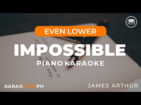 Impossible – James Arthur (Even Lower Key – Piano Karaoke)