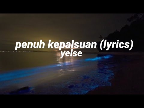 yelse-penuh kepalsuan (lirik)