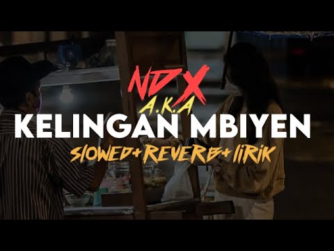 KELINGAN MBIYEN - NDX A.K.A (slowed+reverb+lirik) | SixteenESTC