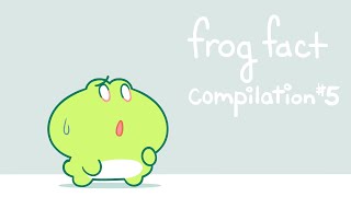 frog fact compilation 5