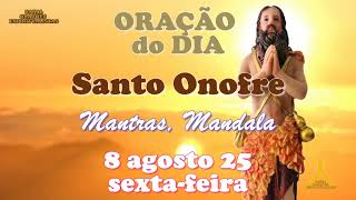 Oração do dia 8 de agosto de 2025, sexta feira, Santo Onofre, Prosperidade