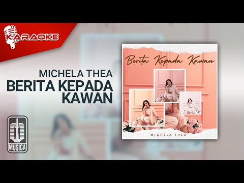 Michela Thea – Berita Kepada Kawan (Karaoke Video)