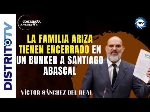 🔴VÍCTOR SÁNCHEZ DEL REAL🔴 LA FAMILIA ARIZA TIENEN ENCERRADO EN UN BUNKER A SANTIAGO ABASCAL