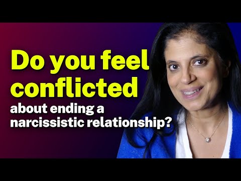 Do you feel conflicted about ending a narcissistic relationship?