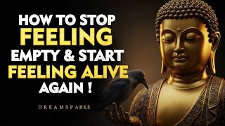 How to Stop Feeling Empty and Start Feeling Alive Again | Buddhism