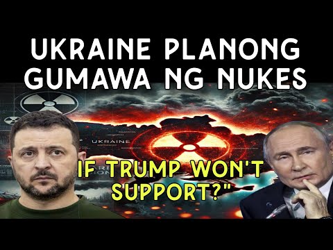 Ukraine gagawa na ng Nuclear Bomb pangtapat sa Russia, kung Hihinto si Trump sa Pagtulong?