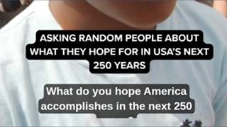 What do you hope for in America’s next 250 years?