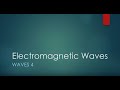 Exploring Electromagnetic Waves and Their Properties