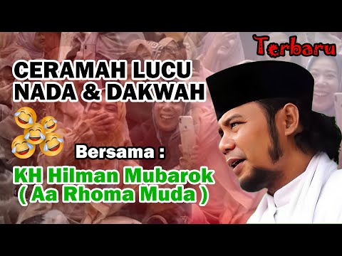 CERAMAH LUCU NADA & DAKWAH BERSAMA KH HILMAN MUBAROK ( Aa Rhoma Muda )