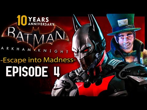 Batman Arkham Knight Episode 4 Escape into Madness! (AK 10th Anniversary)