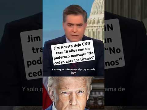 Jim Acosta deja CNN tras 18 años con un poderoso mensaje: “No cedan ante los tiranos” #alphaaureus