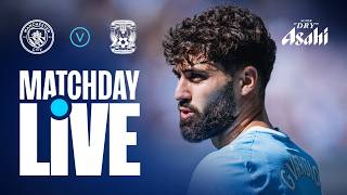 MATCHDAY LIVE | Man City v Coventry | Premier League