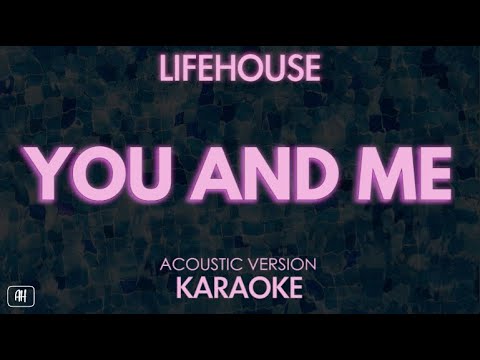 Lifehouse – You And Me (Karaoke/Acoustic Version)