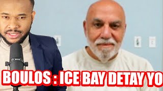 BOULOS : PRIZON, DEPOTASYON, KAT REZIDANS ANILE : ICE BAY TOUT DERAY YO