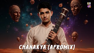 Chanakya (Afromix) | Rishab Rikhiram Sharma | Flipsyd
