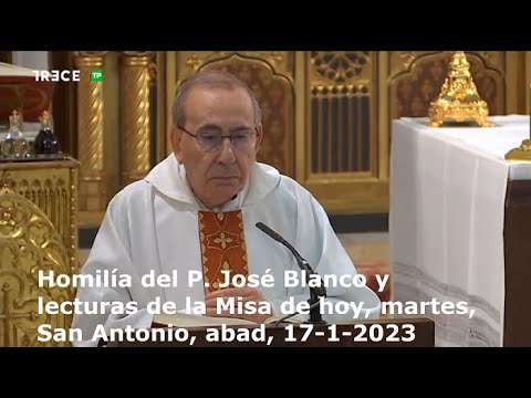 Homilía del P José Blanco y lecturas de la Misa de hoy martes San