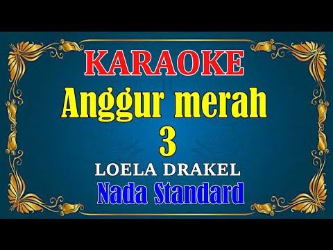 ANGGUR MERAH 3 – Loela Drakel ||  KARAOKE HD – Standart Tuning