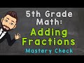 Mastery Check: Adding Fractions with Unlike Denominators