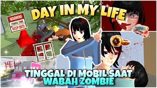 PART 8 DAY IN MY LIFE TINGGAL DI MOBIL SAAT WABAH ZOMBIE | SAKURA SCHOOL SIMULATOR