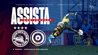 Gazin Porto Velho vs Rolim de Moura - 6ª Rodada Campeonato Rondoniense 2025
