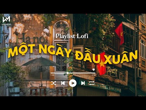 𝐏𝐥𝐚𝐲𝐥𝐢𝐬𝐭 𝐋𝐨𝐟𝐢 𝐂𝐡𝐢𝐥𝐥 Một Ngày Đầu Xuân ️📻 - Nhạc Lofi Chill Hot Tiktok Nhẹ Nhàng Hay Nhất Hiện Nay 🎶