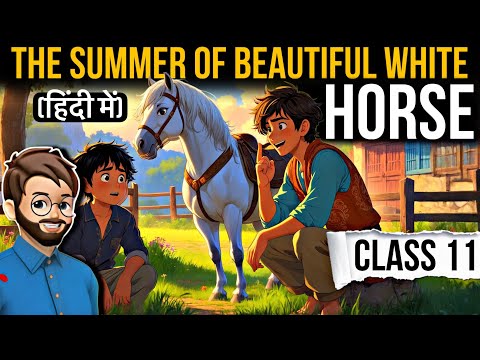 The Summer Of Beautiful White Horse Class 11 | Animated | Line By Line Explanation | snapshot Ch- 1