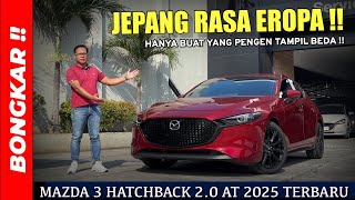 Bongkar !! MAZDA 3 HATCHBACK 2.0 AT 2025 || REVIEW EXTERIOR INTERIOR TERBARU MOBIL JEPANG RASA EROPA